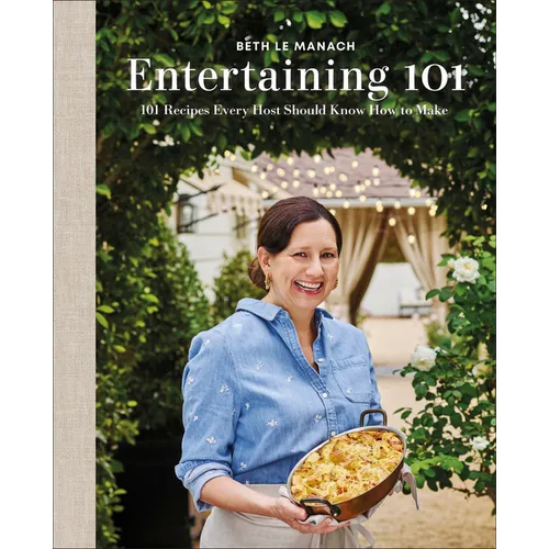 Entertaining 101: 101 Recipes Every Host Should Know How to Make