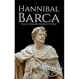 Hannibal Barca: A Life from Beginning to End