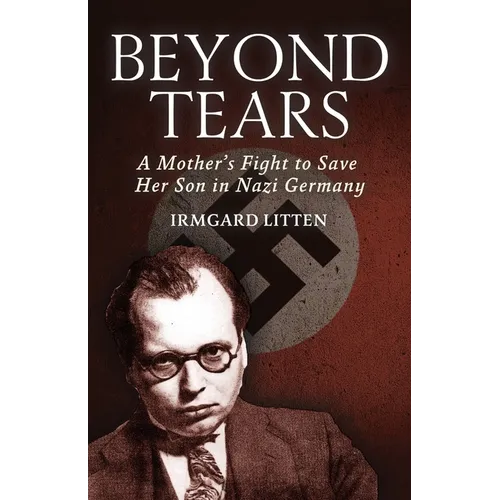 Beyond Tears: A Mother's Fight to Save Her Son in Nazi Germany