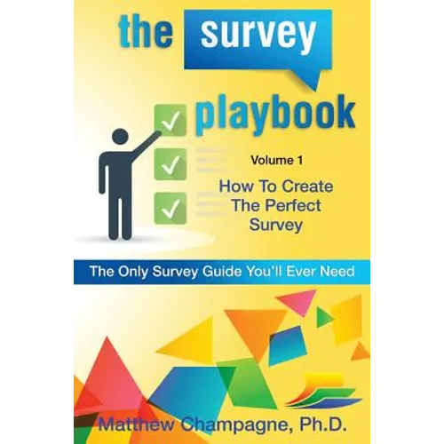 The Survey Playbook: Volume 1: How to create the perfect survey