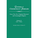Genealogies of Connecticut Families, from the New England Historical and Genealogical Register. in Three Volumes. Volume II: Geer-Owen. Indexed