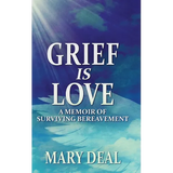 Grief is Love: A Memoir of Surviving Bereavement