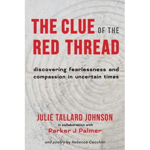 The Clue of the Red Thread: Discovering Fearlessness and Compassion in Uncertain Times