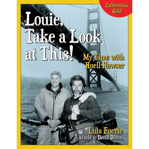 Louie, Take a Look at This!: My Time with Huell Howser