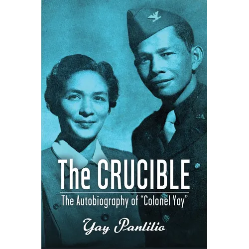 The Crucible: An Autobiography by Colonel Yay, Filipina American Guerrilla