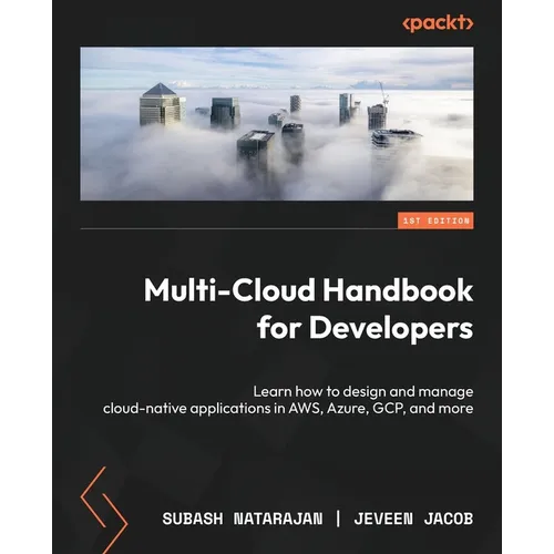 Multi-Cloud Handbook for Developers: Learn how to design and manage cloud-native applications in AWS, Azure, GCP, and more