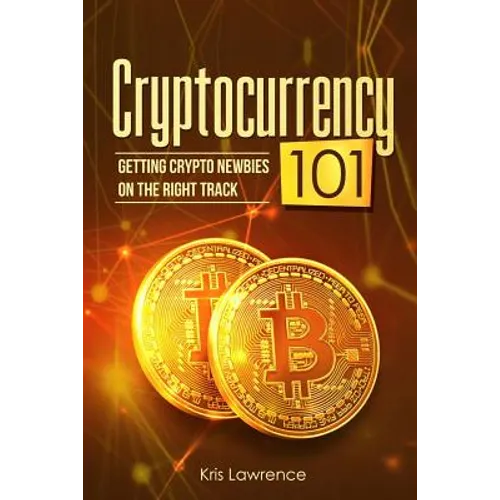 Cryptocurrency 101: Getting Crypto Newbies on the Right Track