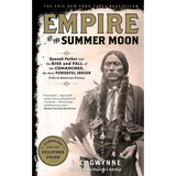 Empire of the Summer Moon: Quanah Parker and the Rise and Fall of the Comanches, the Most Powerful Indian Tribe in American History - Paperback