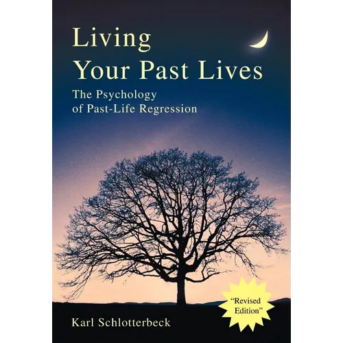 Living Your Past Lives: The Psychology of Past-Life Regression