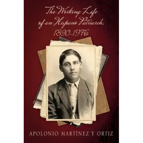 The Working Life of an Hispano Patriarch, 1890-1976