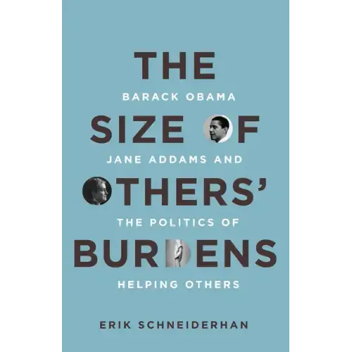 The Size of Others' Burdens: Barack Obama, Jane Addams, and the Politics of Helping Others