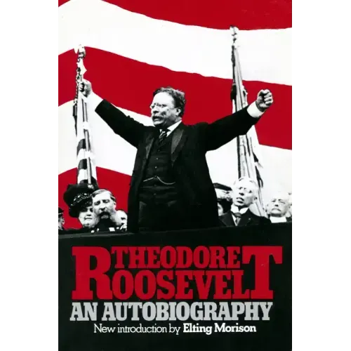 Theodore Roosevelt: An Autobiography