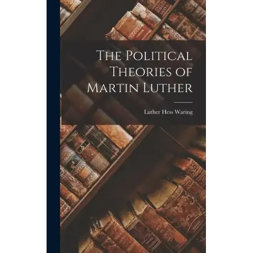 The Political Theories of Martin Luther
