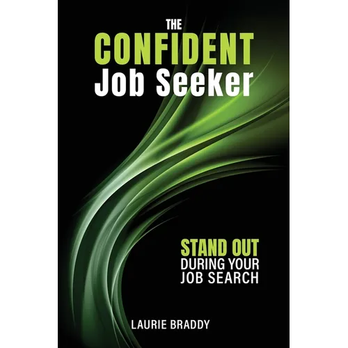 The Confident Job Seeker: Stand OUT During Your Job Search