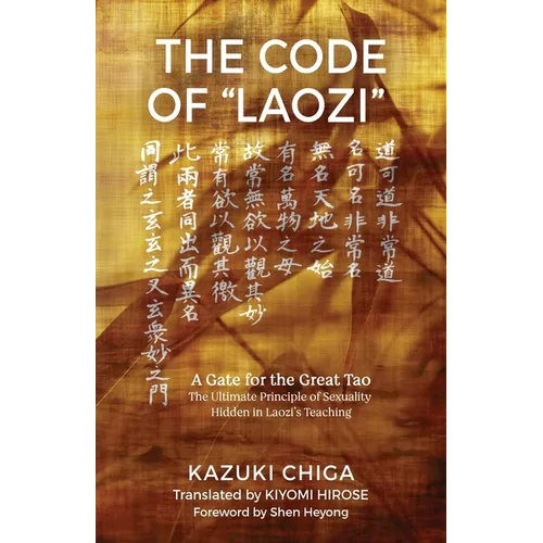 The Code of "Laozi": A Gate for the Great Tao―The Ultimate Principle of Sexuality Hidden in Laozi's Teaching