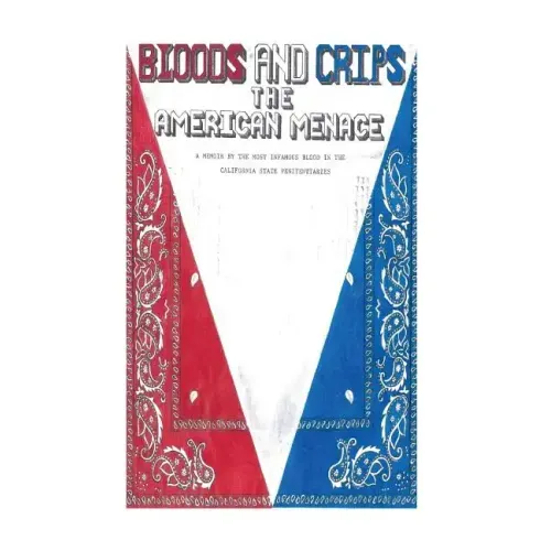 Bloods and Crips: The American Menace: A memoir by the most infamous blood in the California State Penitentiaries