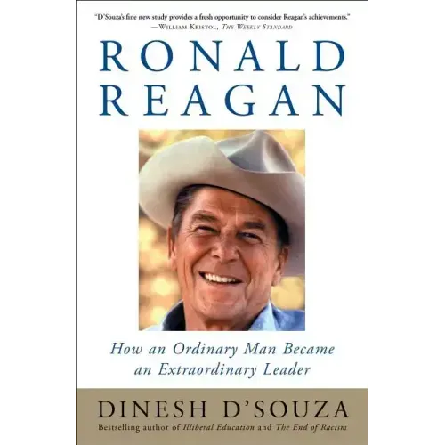 Ronald Reagan: How an Ordinary Man Became an Extraordinary Leader