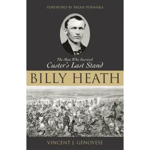Billy Heath: The Man Who Survived Custer's Last Stand