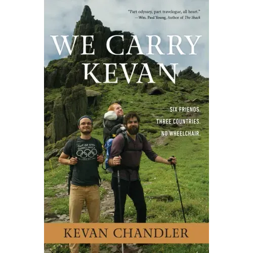 We Carry Kevan: Six Friends. Three Countries. No Wheelchair.
