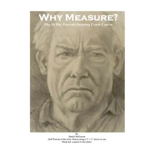 Why Measure? The 10 Day Portrait Drawing Crash Course: The 10 Day Portrait Drawing Crash Course