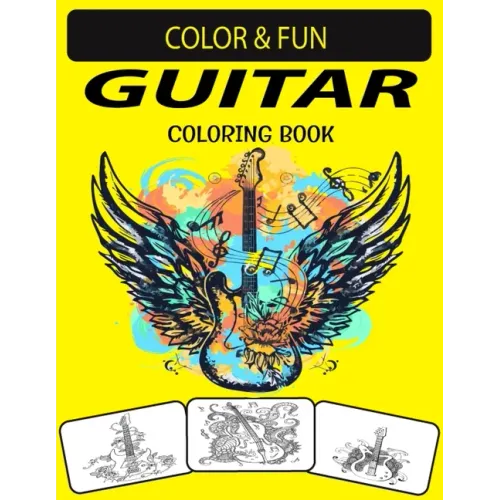 Guitar Coloring Book: Mind-Blowing, Wonderful, Fantastic Stress Relieving Unique Edition Guitar Adults Relaxation Coloring Book