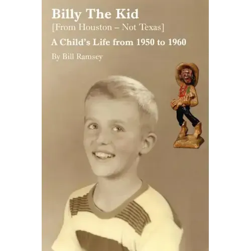 Billy the Kid (from Houston-Not Texas): A Child's Life from 1950 to 1960