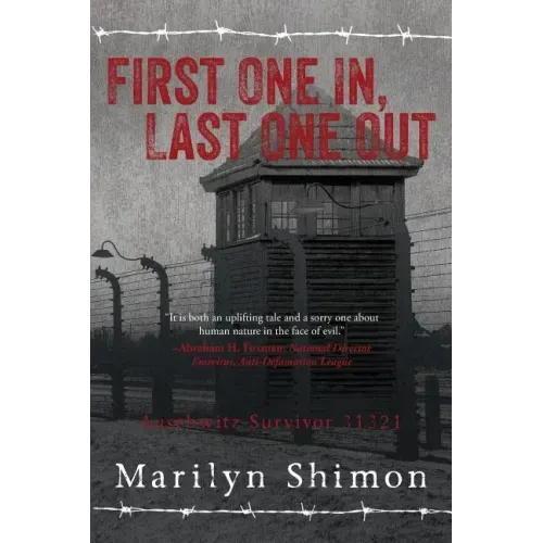 First One In, Last One Out: Auschwitz Survivor 31321