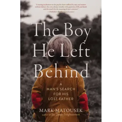 The Boy He Left Behind: A Man's Search for His Lost Father