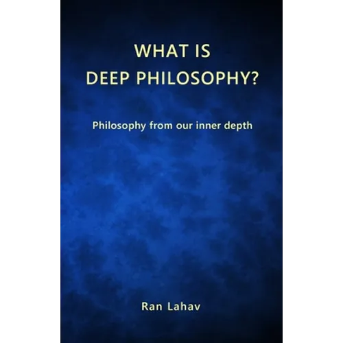 What is Deep Philosophy?: Philosophy from our inner depth