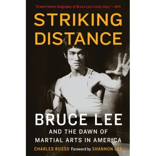Striking Distance: Bruce Lee and the Dawn of Martial Arts in America