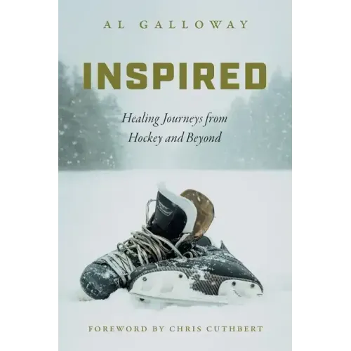 Inspired: Healing Journeys from Hockey and Beyond