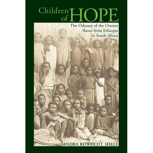 Children of Hope: The Odyssey of the Oromo Slaves from Ethiopia to South Africa