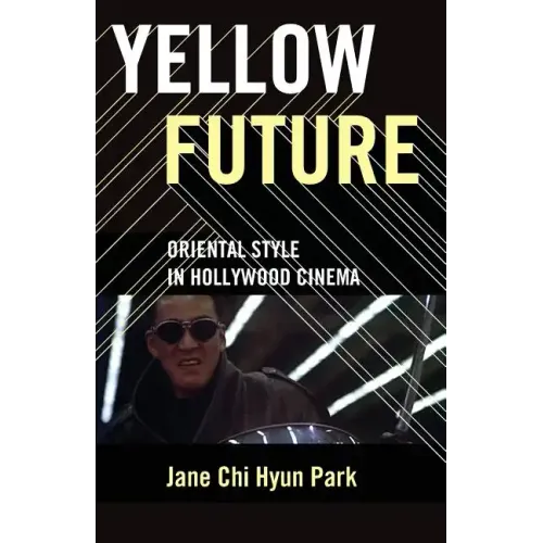 Yellow Future: Oriental Style in Hollywood Cinema