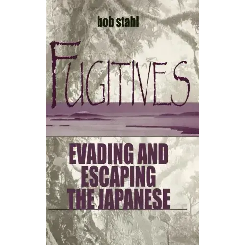 Fugitives: Evading and Escaping the Japanese