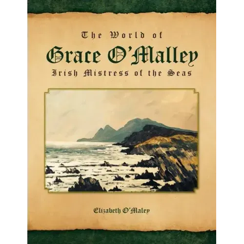 The World of Grace O'Malley: Irish Mistress of the Seas