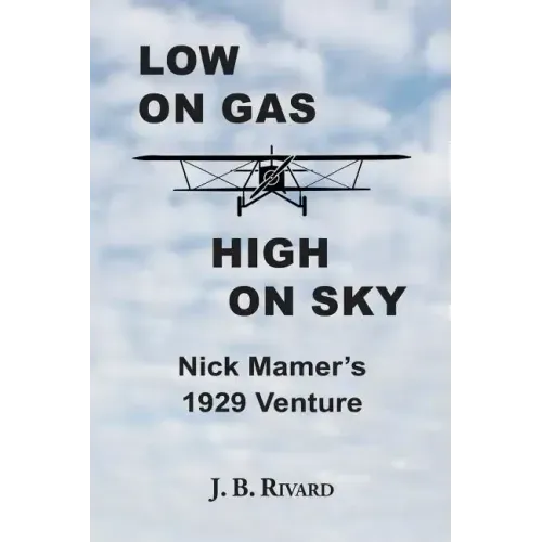 Low On Gas - High On Sky: Nick Mamer's 1929 Venture