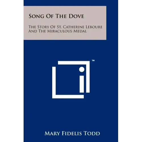 Song of the Dove: The Story of St. Catherine Leboure and the Miraculous Medal