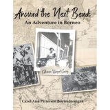 Around the Next Bend: An Adventure in Borneo - Hardcover