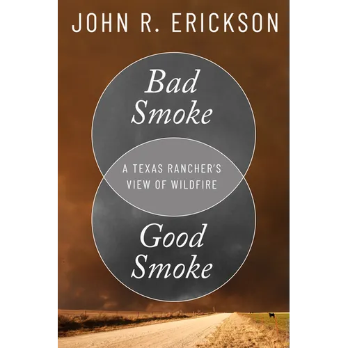 Bad Smoke, Good Smoke: A Texas Rancher's View of Wildfire