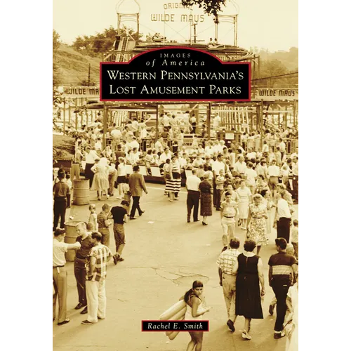 Western Pennsylvania's Lost Amusement Parks