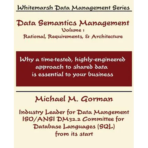 Data Semantics Management, Volume 1, Rationale, Requirements, and Architecture