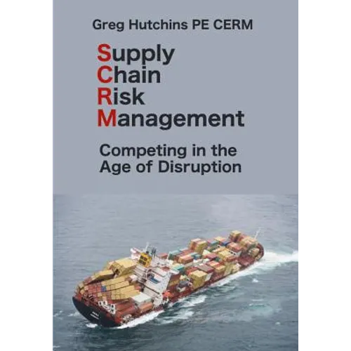 Supply Chain Risk Management: Competing In the Age of Disruption
