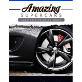 Amazing Super Car: Grayscale coloring booksfor adults Anti-Stress Art Therapy for Busy People (Adult Coloring Books Series, grayscale fan