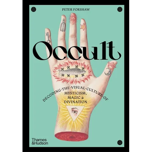Occult: Decoding the Visual Culture of Mysticism, Magic & Divination
