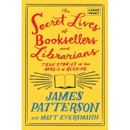 The Secret Lives of Booksellers and Librarians: True Stories of the Magic of Reading