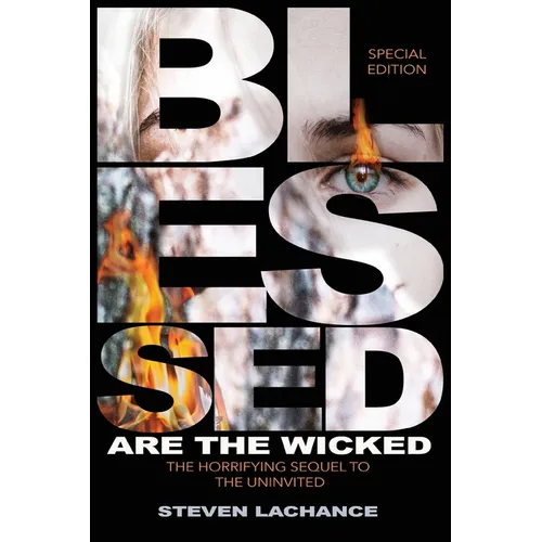 Blessed are the Wicked: Special Edition The Horrifying Sequel to The Uninvited The True Story of the Union Screaming House