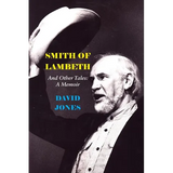 Smith of Lambeth: And Other Tales: A Memoir