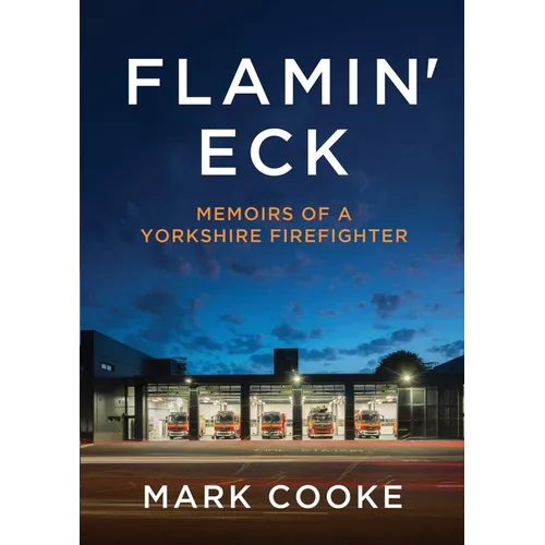 Flamin' Eck: Memoirs of a Yorkshire Firefighter