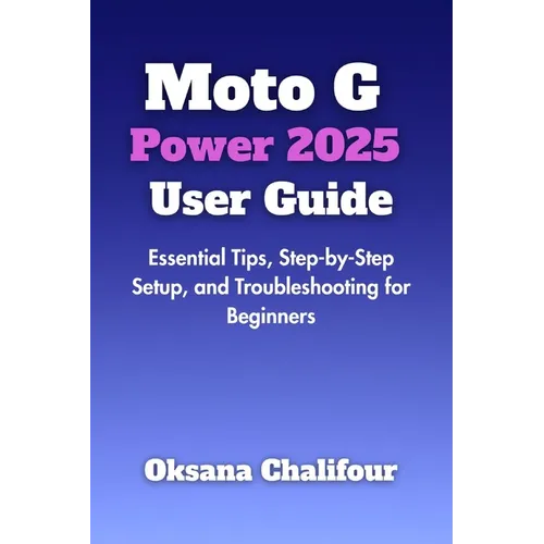 Moto G Power 2025 User Guide: Essential Tips, Step-by-Step Setup, and Troubleshooting for Beginners