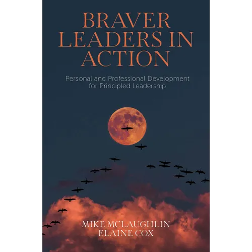 Braver Leaders in Action: Personal and Professional Development for Principled Leadership